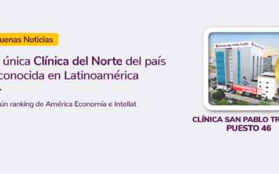 Ranking Internacional sitúa a Clínica Trujillana entre los mejores Centros Hospitalarios de América Latina